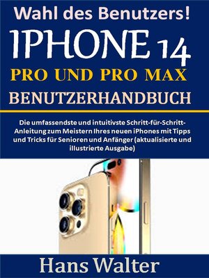 cover image of Wahl des Benutzers! IPHONE 14 PRO UND IPHONE 14 PRO MAX BENUTZERHANDBUCH